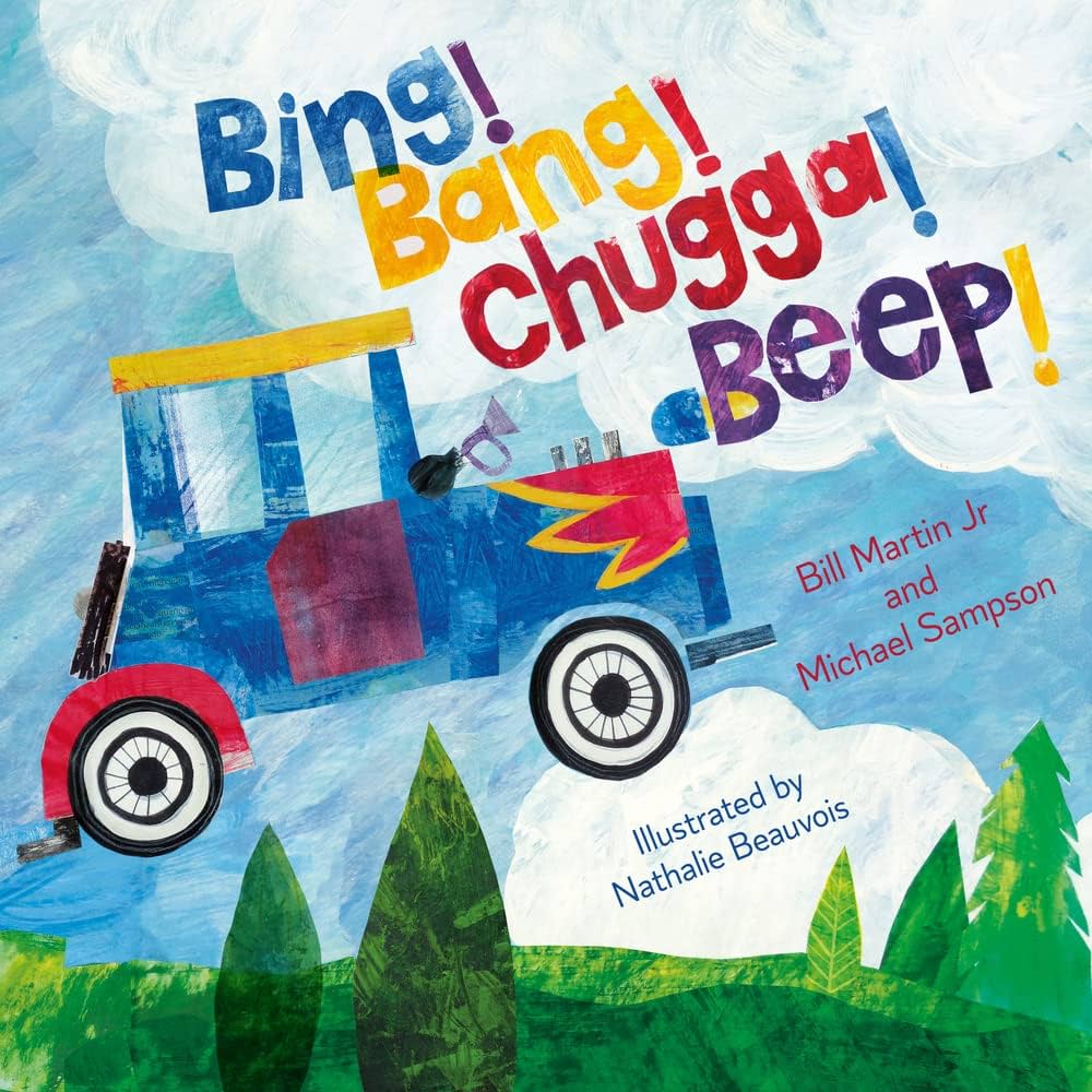 Bing! Bang! Chugga! Beep!: 9781612545998: Martin, Bill, Jr, Sampson, Michael, Beauvois, Nathalie: Books - Amazon.com