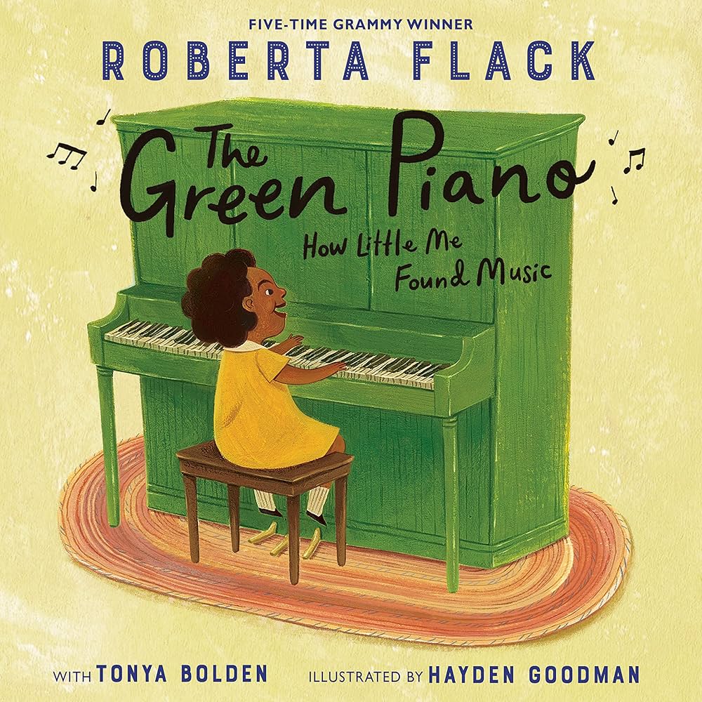 The Green Piano: How Little Me Found Music: 9780593479872: Flack, Roberta, Bolden, Tonya, Goodman, Hayden: Books - Amazon.com